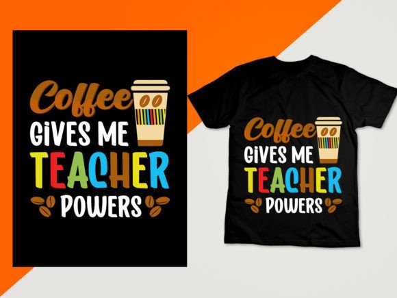 Coffee Gives Me Teacher Powers Graphics & T-Shirt Designs