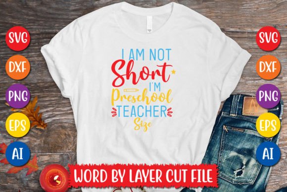 I Am Not Short I m Preschool Teacher Graphics for T-Shirt Designs