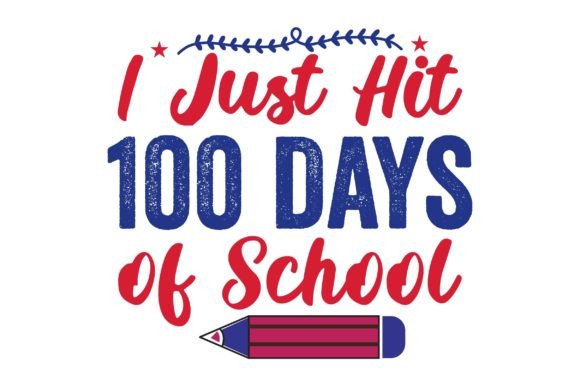 I Just Hit 100 Days: School Graphics & T-Shirt Designs