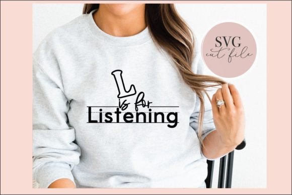 L is for Listening SVG: Graphics for T-Shirt Designs